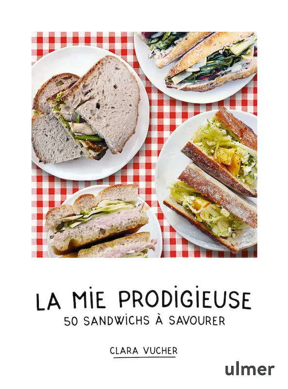 Livres Loisirs Gastronomie Cuisine La mie prodigieuse Clara Vucher