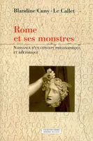 Vol. I, Naissance d'un concept philosophique et rhétorique, Rome et ses monstres