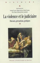 La Violence et le judiciaire, Discours, perceptions, pratiques