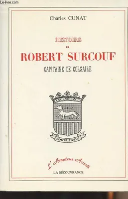 Histoire de Robert Surcouf, capitaine de corsaire
