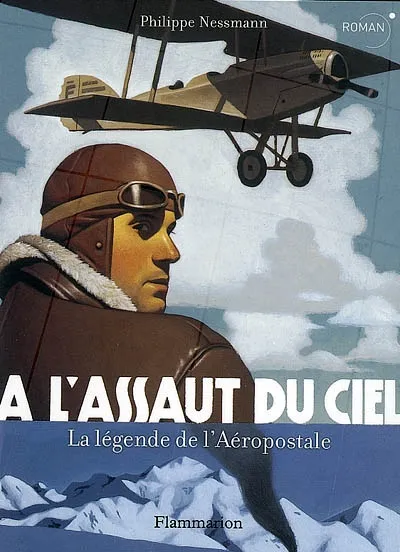 A L'ASSAUT DU CIEL - LA LEGENDE DE L'AEROPOSTALE, la légende de l'Aérospatiale Philippe Nessmann