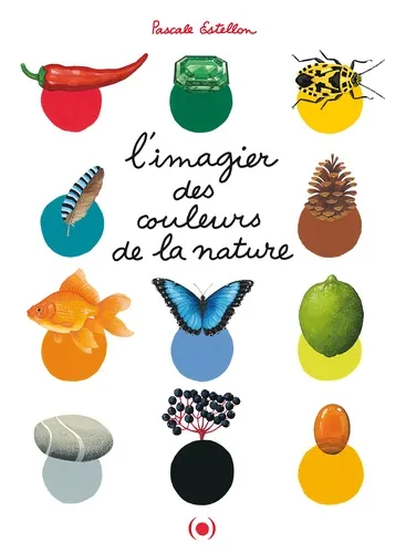 Livres Jeunesse de 3 à 6 ans Albums Imagier des couleurs de la nature Pascale Estellon
