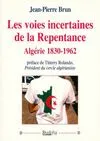 Les voies incertaines de la Repentance (Algérie 1830-1962)