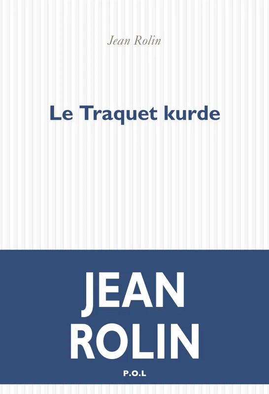 Livres Littérature et Essais littéraires Romans contemporains Francophones Le Traquet kurde Jean Rolin