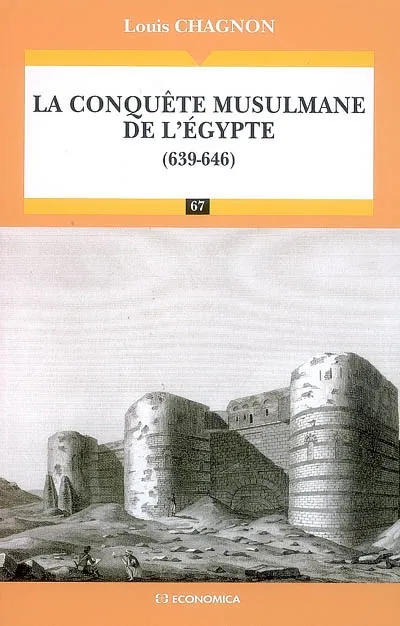 Livres Histoire et Géographie Histoire Antiquité La conquête musulmane de l'Égypte (639-646), 639-646 Louis Chagnon