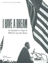 I HAVE A DREAM-BIO DE M. L. KING, la biographie en images de Martin Luther King