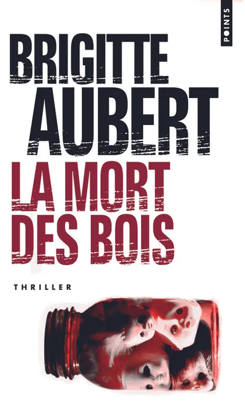 Livres Polar Thriller La Mort des bois, roman Brigitte Aubert