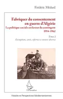 Fabriquer du consentement en guerre d'Algérie, La politique sociale en faveur du contingent 1954-1962. Tome 2, Exemptions, sursis, réformes et mesures diverses