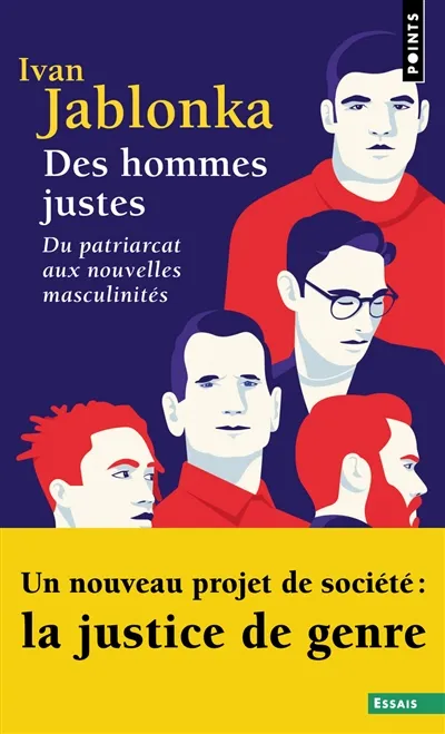 Livres Sciences Humaines et Sociales Sciences sociales Des hommes justes, Du patriarcat aux nouvelles masculinités Ivan Jablonka