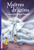 11, Maîtres des dragons, Tome 11, La mission du dragon d'Argent