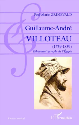 Guillaume-André Villoteau, (1759-1839) - Ethnomusicographe de l'Égypte