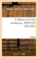 L'Altana ou la Vie vénitienne, 1899-1924. Tome 2