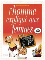 L'Homme expliqué aux femmes, adapt. du livre de Pierre Antilogus et Jean-Louis Festjens