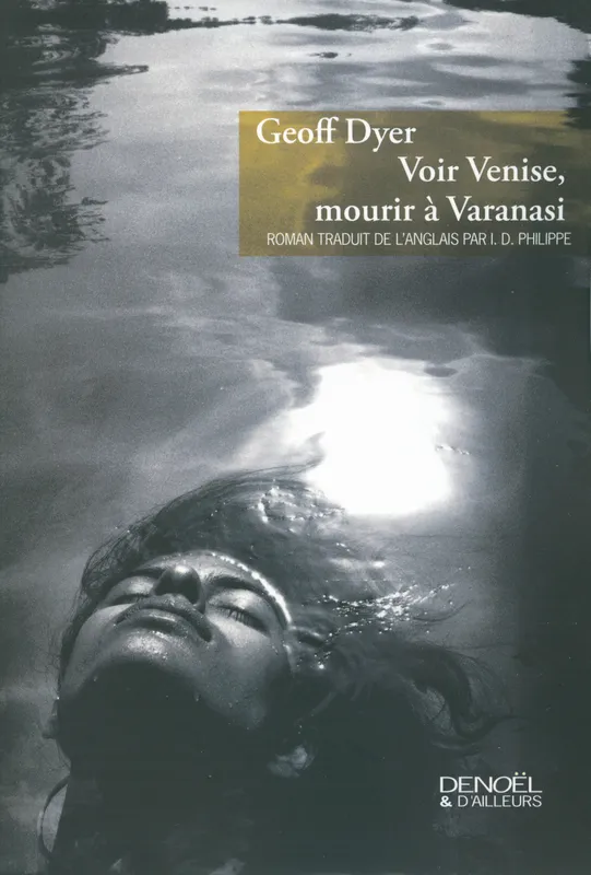 Livres Littératures de l'imaginaire Voir Venise, mourir à Varanasi Geoff Dyer