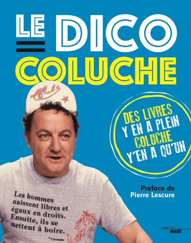 Livres Loisirs Humour Le dico Coluche Michel Coluche (Colucci dit)
