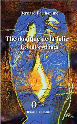Théologique de la folie (Tome 2), Les idiorythmes