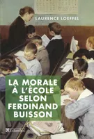 MORALE A L'ECOLE SELON FERDINAND BUISSON (LA)