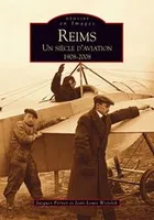 Reims - Un siècle d'aviation 1908-2008, un siècle d'aviation
