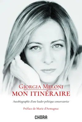 Giorgia Meloni – Mon itinéraire, Autobiographie d'une leader politique conservatrice