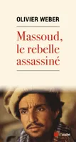 Massoud, le rebelle assassiné
