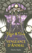 4, Edgar & Ellen - tome 4 La vengeance d'Animal