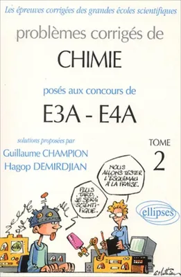 Problèmes corrigés de chimie posés aux concours E3A-E4A, Tome 2, Chimie E3A-E4A - 2000-2002 - Tome 2