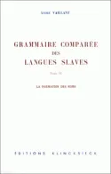 Grammaire comparée des langues slaves..., 4, La Grammaire comparée des langues slaves, Tome 4 : la formation des noms