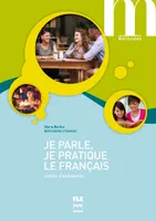 Je parle, je pratique le français : cahier d'autonomie