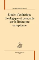 Études d'esthétique théologique et comparée sur la littérature européenne