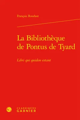 La Bibliothèque de Pontus de Tyard, Libri qui quidem extant