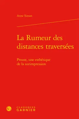 La rumeur des distances traversées, Proust, une esthétique de la surimpression