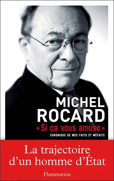 Livres Sciences Humaines et Sociales Sciences politiques Si ça vous amuse, Chronique de mes faits et méfaits Michel Rocard