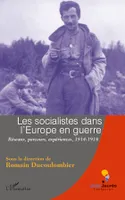 Les socialistes dans l'Europe en guerre, Réseaux, parcours, expériences, 1914-1918