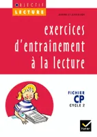 Objectif Lecture - Exercices d'entraînement à la lecture CP, fichier CP, cycle 2