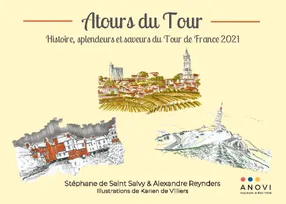 Atours du Tour, Histoire, splendeurs et saveurs du tour de france 2021
