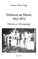 Enfances au maroc 1912 1972, Histoires et Témoignages