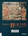 Histoire de Beauvais et du beauvaisis