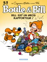 Boule & Bill - Tome 37 - Bill est un gros rapporteur !