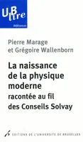 La naissance de la physique moderne racontée au fil des Conseils Solvay
