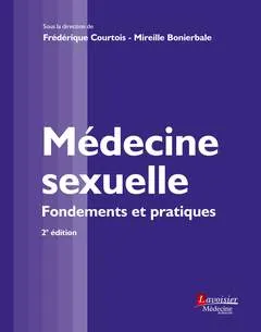 Médecine sexuelle (2° Éd.), Fondements et pratiques