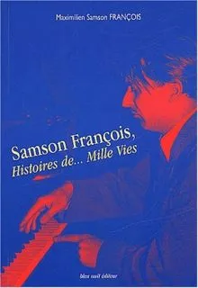 Samson François:Histoire De...Mille Vies
