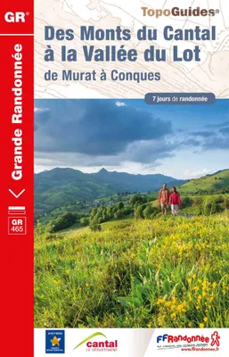 Des monts du Cantal à la vallée du Lot / de Murat à Conques : 7 jours de randonnée