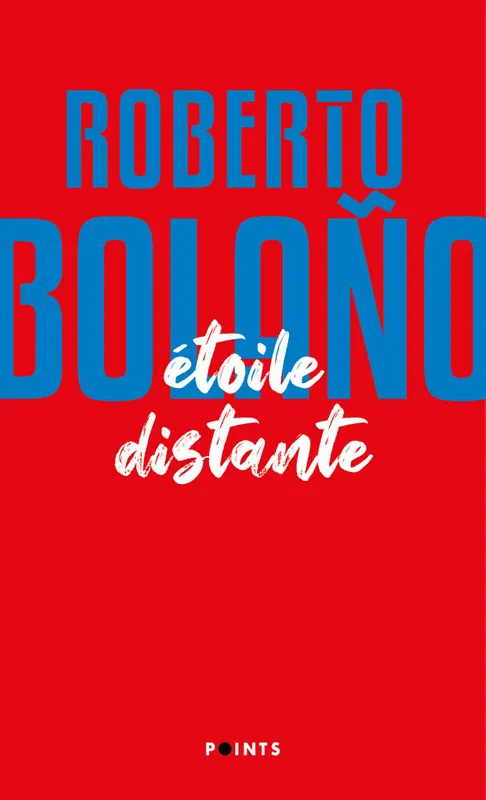 Livres Littérature et Essais littéraires Romans contemporains Etranger Etoile distante Roberto Bolano