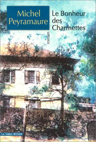 Le Bonheur des Charmettes, roman Michel Peyramaure