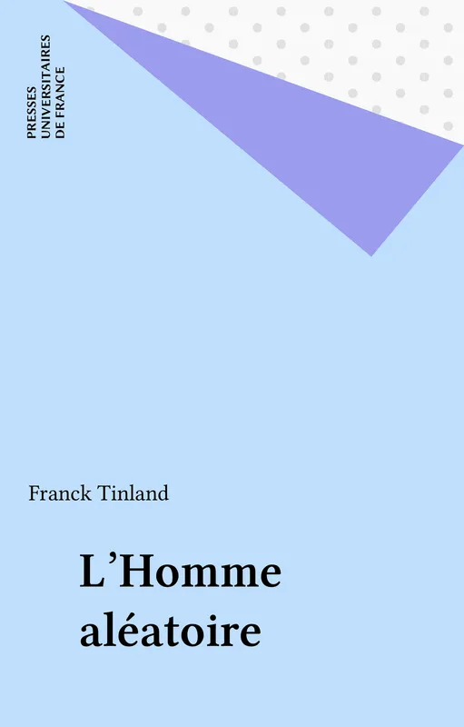 Livres Sciences Humaines et Sociales Philosophie L'homme aléatoire Franck Tinland