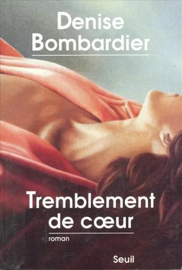 Tremblement de coeur, roman Denise Bombardier