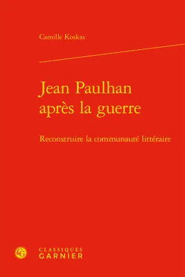 Jean Paulhan après la guerre, Reconstruire la communauté littéraire