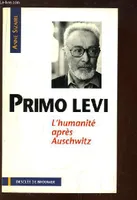 Primo Levi, L'humanité après Auschwitz