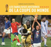 Les fabuleuses histoires de la Coupe du monde