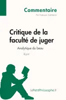 Critique de la faculté de juger de Kant - Analytique du beau (Commentaire), Comprendre la philosophie avec lePetitPhilosophe.fr